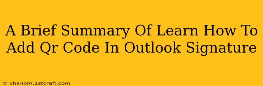 A Brief Summary Of Learn How To Add Qr Code In Outlook Signature