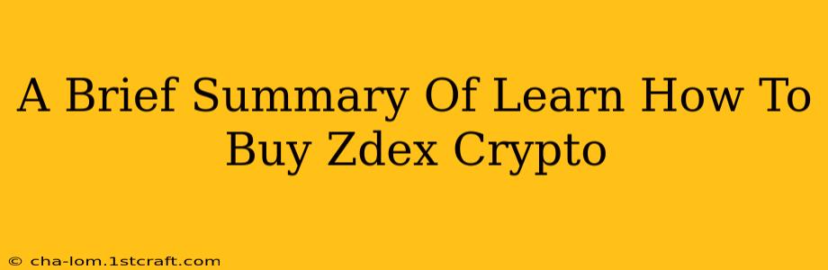 A Brief Summary Of Learn How To Buy Zdex Crypto