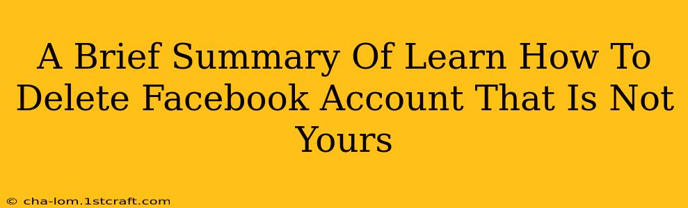 A Brief Summary Of Learn How To Delete Facebook Account That Is Not Yours