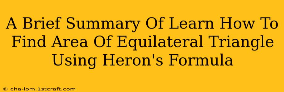 A Brief Summary Of Learn How To Find Area Of Equilateral Triangle Using Heron's Formula