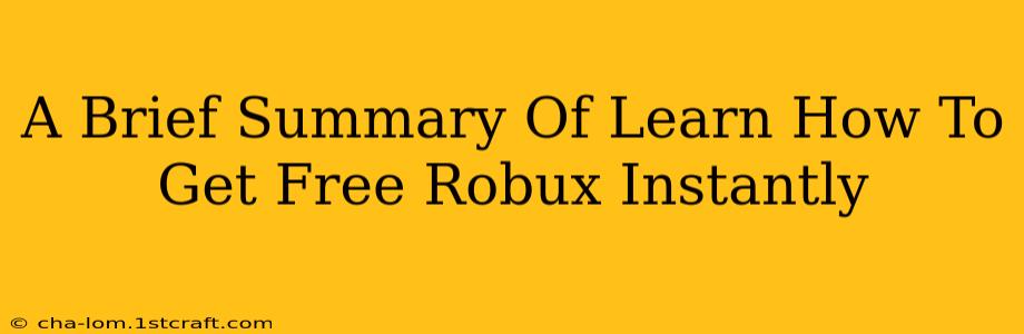 A Brief Summary Of Learn How To Get Free Robux Instantly