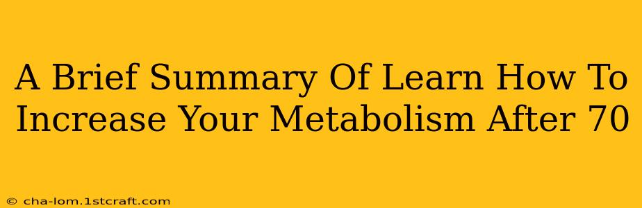 A Brief Summary Of Learn How To Increase Your Metabolism After 70