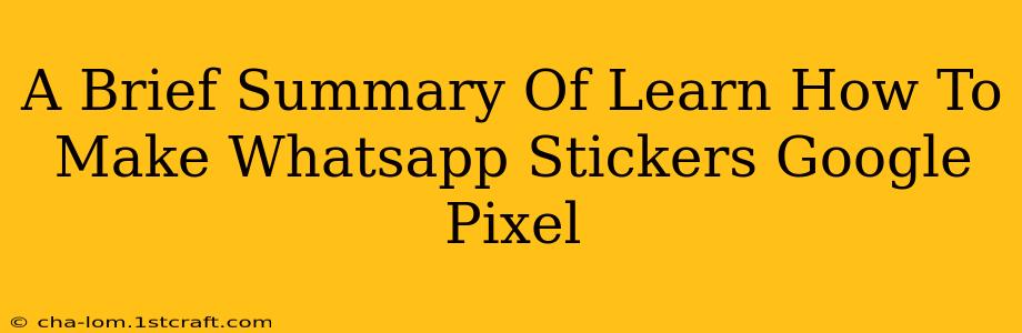 A Brief Summary Of Learn How To Make Whatsapp Stickers Google Pixel