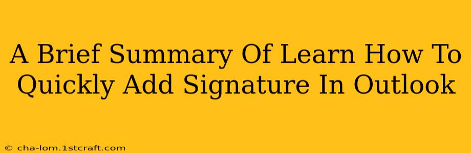 A Brief Summary Of Learn How To Quickly Add Signature In Outlook