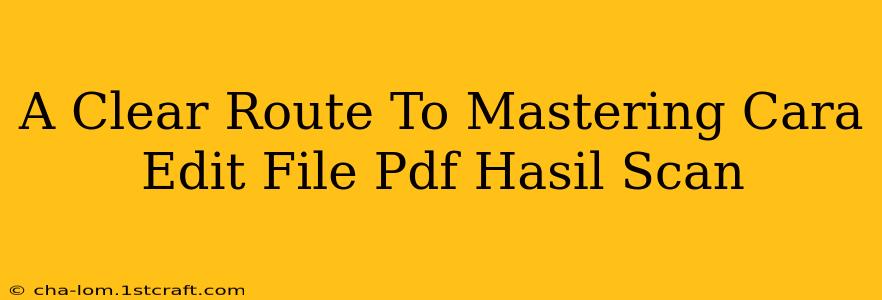 A Clear Route To Mastering Cara Edit File Pdf Hasil Scan