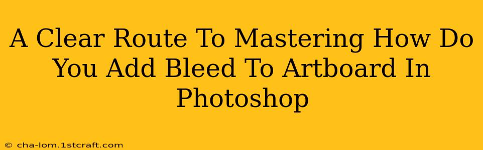 A Clear Route To Mastering How Do You Add Bleed To Artboard In Photoshop