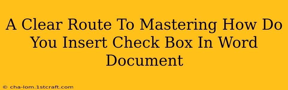 A Clear Route To Mastering How Do You Insert Check Box In Word Document