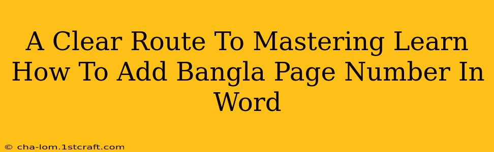 A Clear Route To Mastering Learn How To Add Bangla Page Number In Word