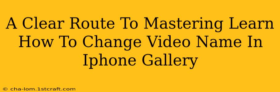 A Clear Route To Mastering Learn How To Change Video Name In Iphone Gallery