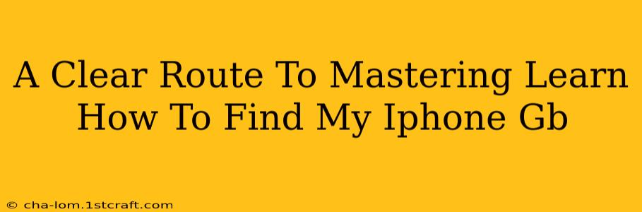 A Clear Route To Mastering Learn How To Find My Iphone Gb