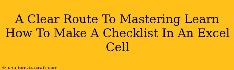 A Clear Route To Mastering Learn How To Make A Checklist In An Excel Cell