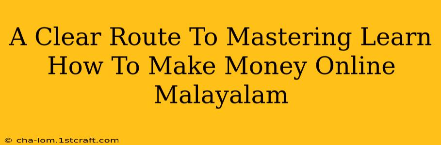 A Clear Route To Mastering Learn How To Make Money Online Malayalam