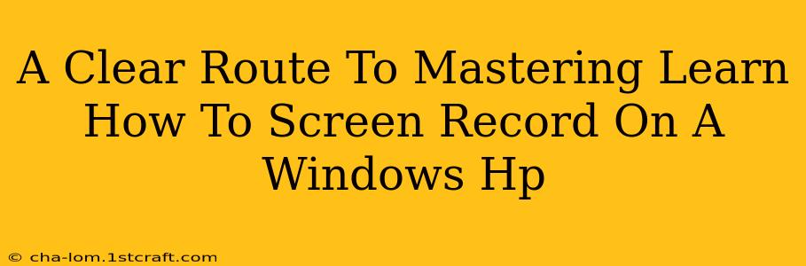 A Clear Route To Mastering Learn How To Screen Record On A Windows Hp