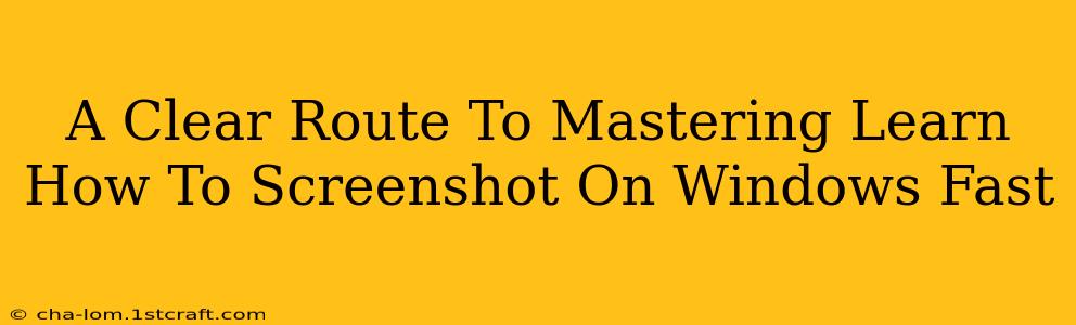 A Clear Route To Mastering Learn How To Screenshot On Windows Fast