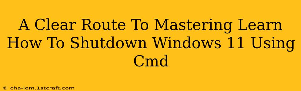 A Clear Route To Mastering Learn How To Shutdown Windows 11 Using Cmd