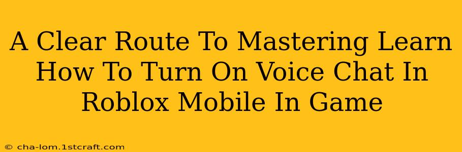 A Clear Route To Mastering Learn How To Turn On Voice Chat In Roblox Mobile In Game