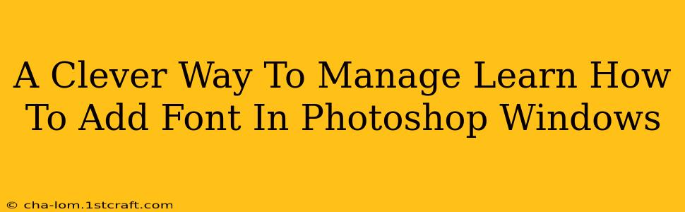 A Clever Way To Manage Learn How To Add Font In Photoshop Windows