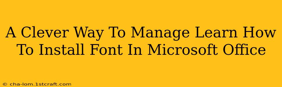 A Clever Way To Manage Learn How To Install Font In Microsoft Office