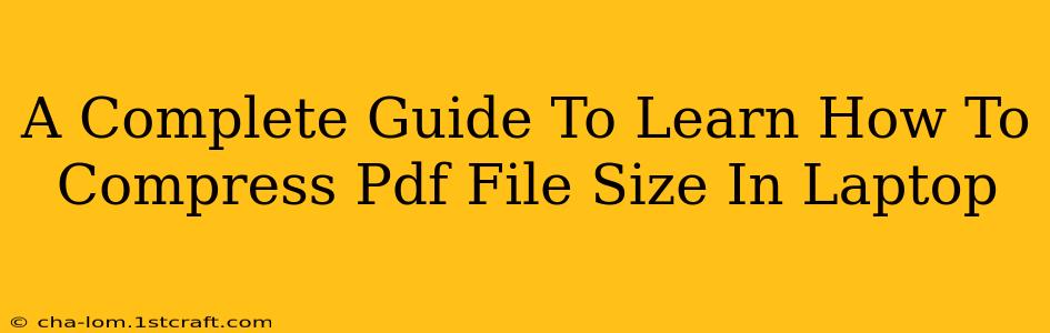 A Complete Guide To Learn How To Compress Pdf File Size In Laptop