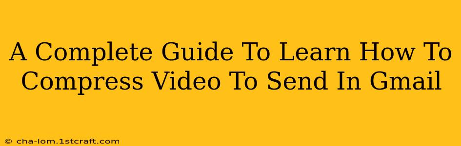 A Complete Guide To Learn How To Compress Video To Send In Gmail