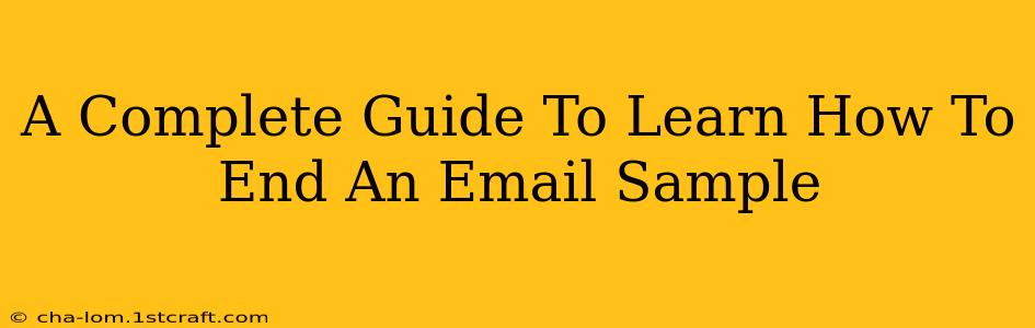 A Complete Guide To Learn How To End An Email Sample