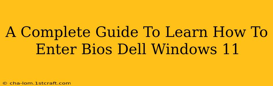 A Complete Guide To Learn How To Enter Bios Dell Windows 11