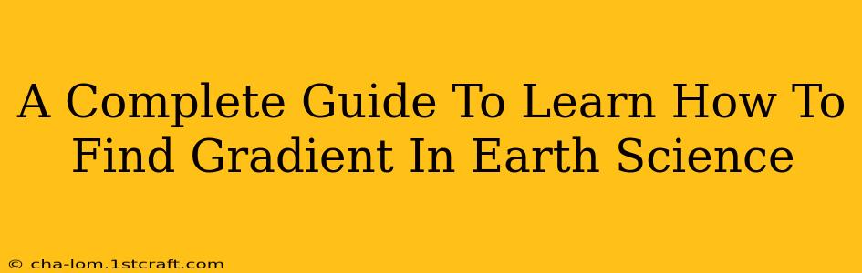 A Complete Guide To Learn How To Find Gradient In Earth Science