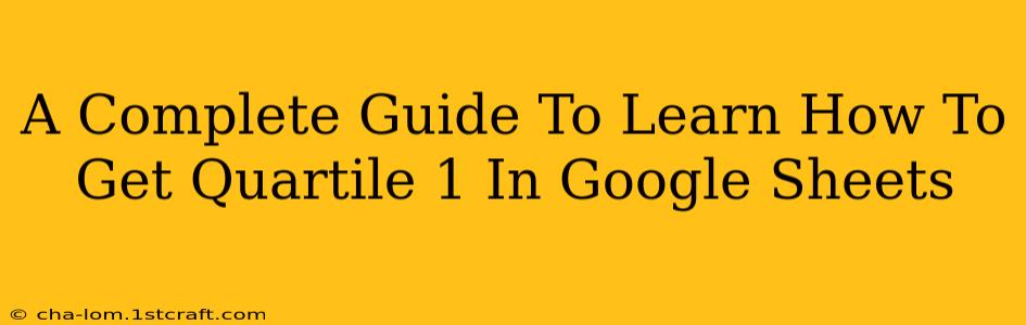 A Complete Guide To Learn How To Get Quartile 1 In Google Sheets