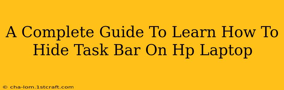 A Complete Guide To Learn How To Hide Task Bar On Hp Laptop