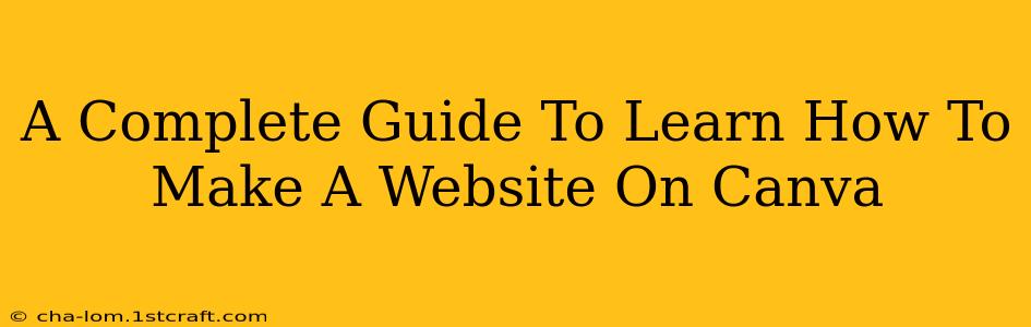 A Complete Guide To Learn How To Make A Website On Canva