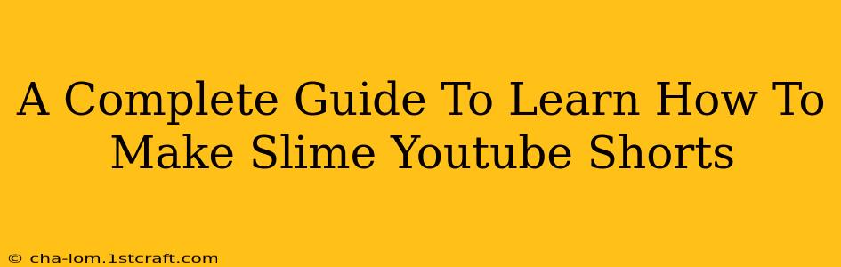 A Complete Guide To Learn How To Make Slime Youtube Shorts