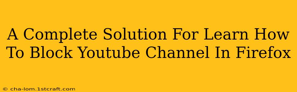 A Complete Solution For Learn How To Block Youtube Channel In Firefox