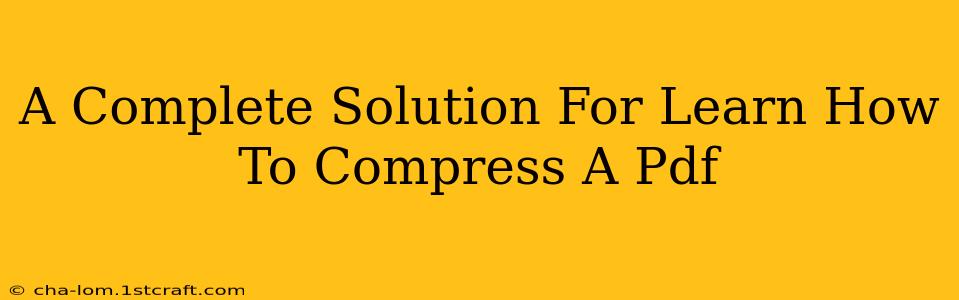 A Complete Solution For Learn How To Compress A Pdf