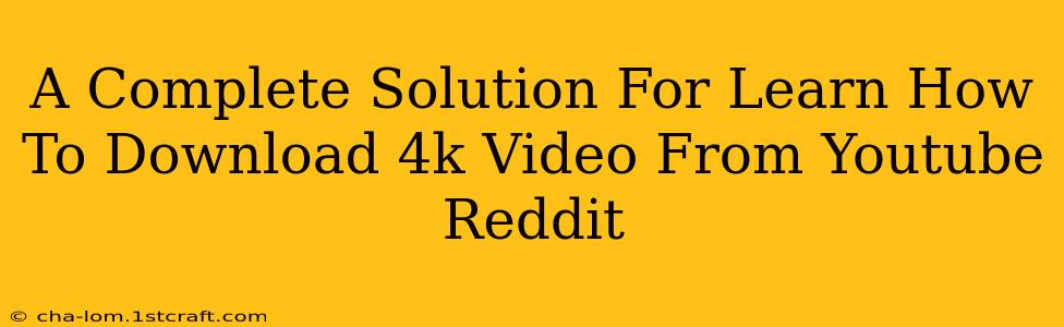 A Complete Solution For Learn How To Download 4k Video From Youtube Reddit