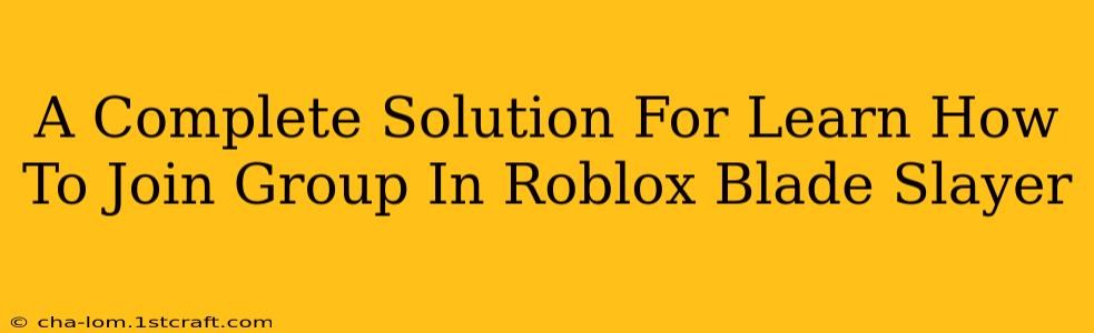 A Complete Solution For Learn How To Join Group In Roblox Blade Slayer