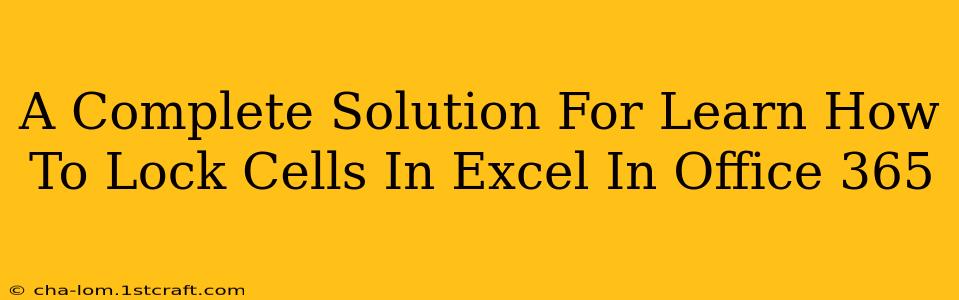 A Complete Solution For Learn How To Lock Cells In Excel In Office 365