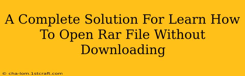 A Complete Solution For Learn How To Open Rar File Without Downloading