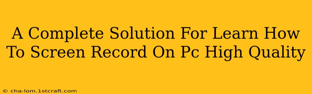 A Complete Solution For Learn How To Screen Record On Pc High Quality