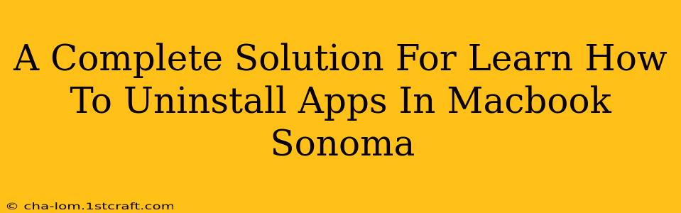 A Complete Solution For Learn How To Uninstall Apps In Macbook Sonoma