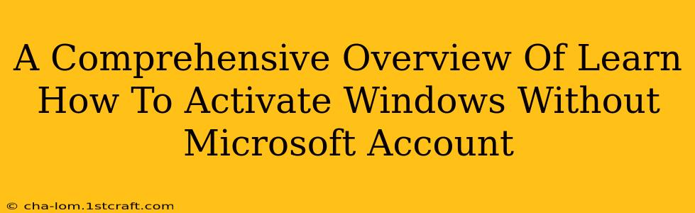 A Comprehensive Overview Of Learn How To Activate Windows Without Microsoft Account