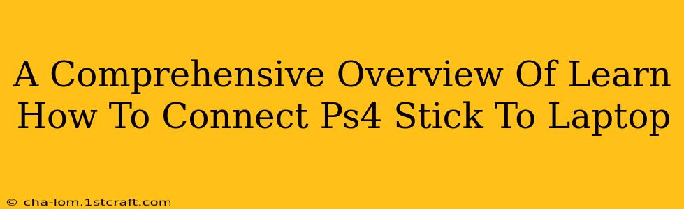 A Comprehensive Overview Of Learn How To Connect Ps4 Stick To Laptop