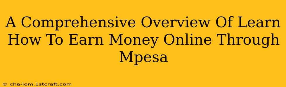 A Comprehensive Overview Of Learn How To Earn Money Online Through Mpesa