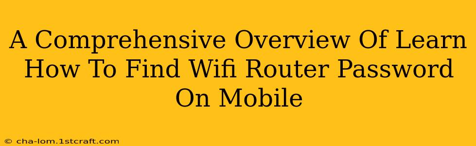 A Comprehensive Overview Of Learn How To Find Wifi Router Password On Mobile