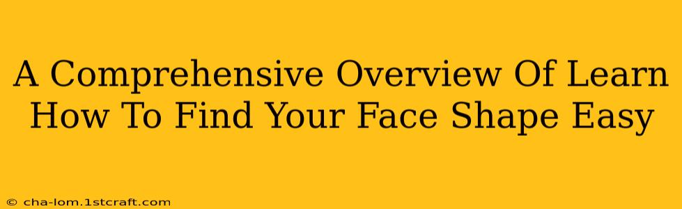 A Comprehensive Overview Of Learn How To Find Your Face Shape Easy