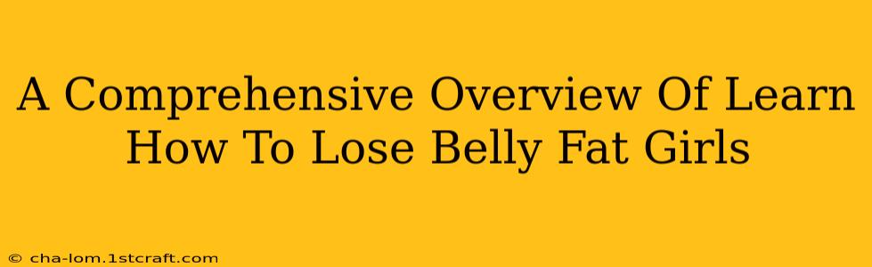 A Comprehensive Overview Of Learn How To Lose Belly Fat Girls