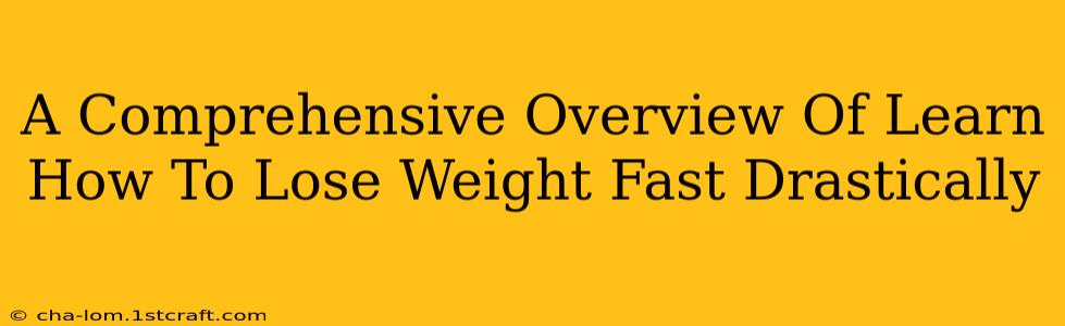 A Comprehensive Overview Of Learn How To Lose Weight Fast Drastically