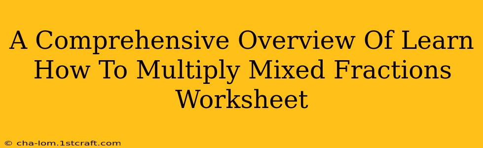 A Comprehensive Overview Of Learn How To Multiply Mixed Fractions Worksheet