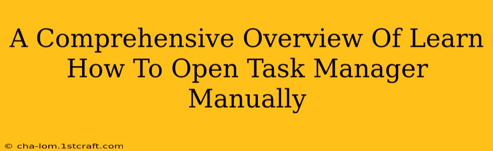 A Comprehensive Overview Of Learn How To Open Task Manager Manually