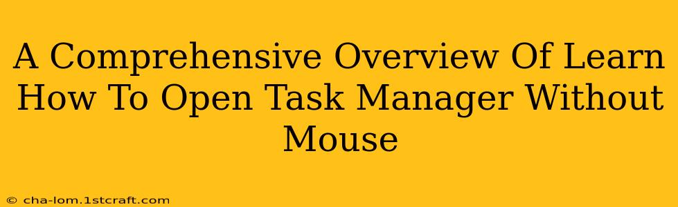 A Comprehensive Overview Of Learn How To Open Task Manager Without Mouse