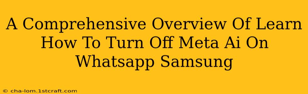 A Comprehensive Overview Of Learn How To Turn Off Meta Ai On Whatsapp Samsung